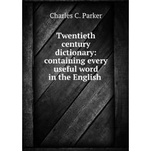   every useful word in the English .: Charles C. Parker: Books