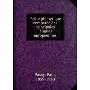   des principales langues europÃ©ennes: Paul, 1859 1940 Passy: Books