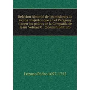   de JesÃºs Volume 01 (Spanish Edition) Lozano Pedro 1697 1752 Books