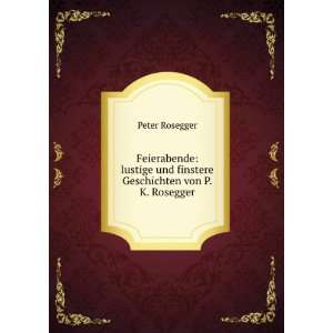   Rosegger (German Edition) (9785877813113) Peter Rosegger Books