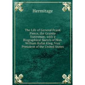  The Life of General Frank Pierce, the Granite Statesman 