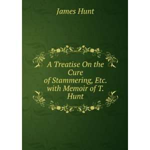  A Treatise On the Cure of Stammering, Etc. with Memoir of 