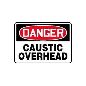 DANGER CAUSTIC OVERHEAD Sign   7 x 10 .040 Aluminum 