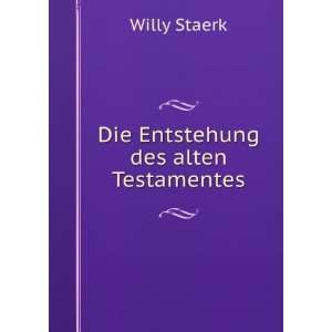  Die Entstehung des alten Testamentes Willy Staerk Books