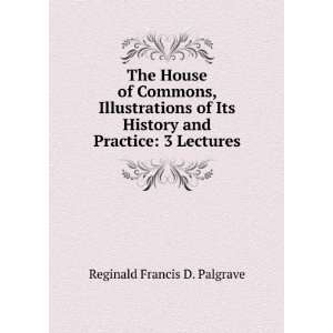   History and Practice 3 Lectures Reginald Francis D. Palgrave Books