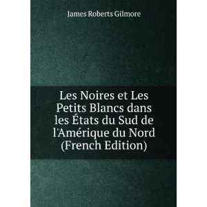   AmÃ©rique du Nord (French Edition) James Roberts Gilmore Books