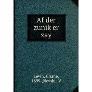   Af der zunikÌ£er zay Chane, 1899 ,NevskiÄ­, V Levin Books