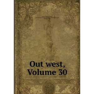  Out west, Volume 30 Archaeological Institute of America. Southwest 