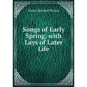  Songs of early spring Rowland Brown Books
