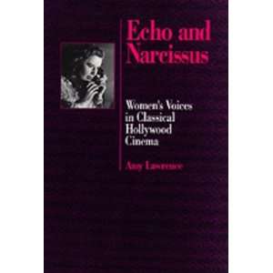  Echo and Narcissus: Womens Voices in Classical Hollywood 