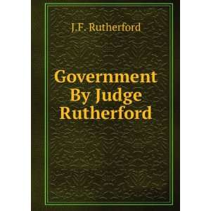  Government By Judge Rutherford J.F. Rutherford Books