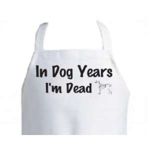   Over the Hill Apron    In Dog Years Im Dead Apron