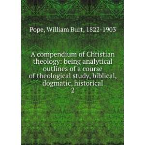 compendium of Christian theology: being analytical outlines of a 