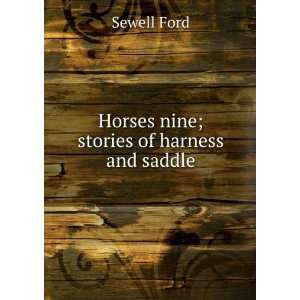    Horses nine; stories of harness and saddle: Sewell Ford: Books