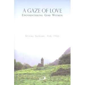   of Love: Encountering God Within [Paperback]: Shirley Sullivan: Books