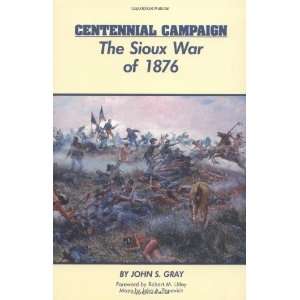   Campaign The Sioux War of 1876 [Paperback] John S. Gray Books