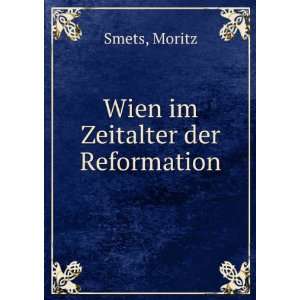  Wien im Zeitalter der Reformation Moritz Smets Books