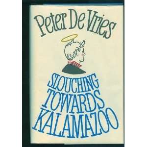  Slouching Towards Kalamazoo [Paperback] Peter De Vries 