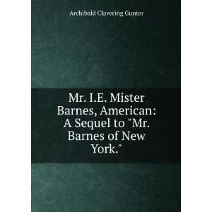  Mr. Barnes, American Archibald Clavering Gunter Books