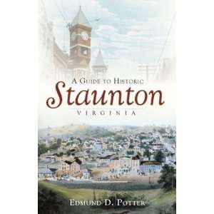   to Historic Staunton, Virginia [Paperback] Edmund D. Potter Books