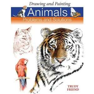  Drawing and Painting Animals Trudy Friend