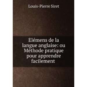   pour apprendre facilement . Louis Pierre Siret  Books