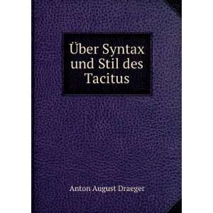   Ã?ber Syntax und Stil des Tacitus: Anton August Draeger: Books