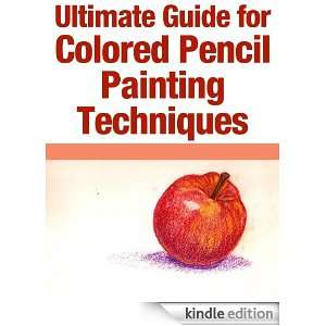 Ultimate Guide for Colored Pencil Drawing Techniques: Courtney Sellers 