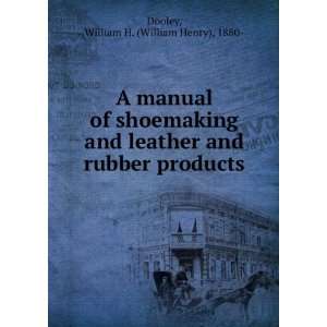  A manual of shoemaking and leather and rubber products 
