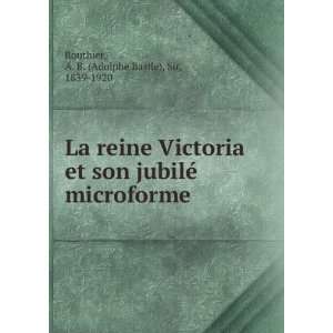  La reine Victoria et son jubilÃ© microforme: A. B 