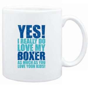  Mug White  YES! I REALLY DO LOVE MY Boxer  Dogs: Sports 