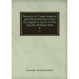   Court of the County of New York. 3 Alexander Warfield Bradford Books