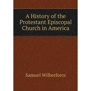   the Protestant Episcopal Church in America Samuel Wilberforce Books