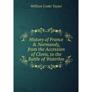   of Clovis, to the Battle of Waterloo William Cooke Taylor Books