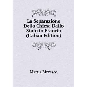 La Separazione Della Chiesa Dallo Stato in Francia (Italian Edition)