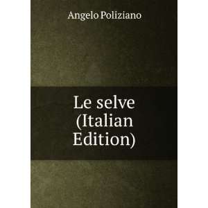  Le selve (Italian Edition) Angelo Poliziano Books