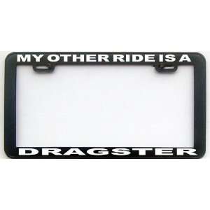  MY OTHER RIDE IS A DRAGSTER LICENSE PLATE FRAME 