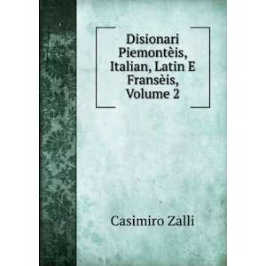   ¨is, Italian, Latin E FransÃ¨is, Volume 2 Casimiro Zalli Books