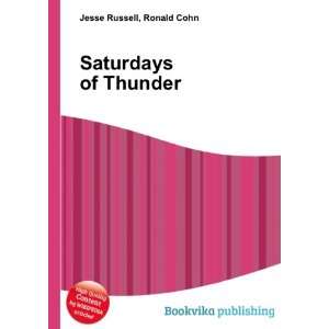  Saturdays of Thunder Ronald Cohn Jesse Russell Books