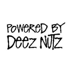  POWERED BY DEEZ NUTZ Vinyl Sticker/Decal 