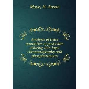   thin layer chromatography and phosphorimetry H. Anson Moye Books