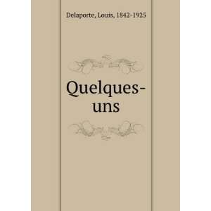  Quelques uns (French Edition) Louis Delaporte Books