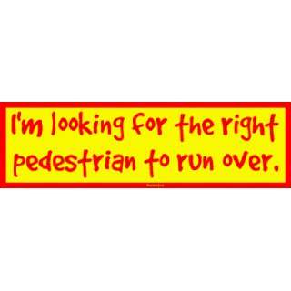  for the right pedestrian to run over. Bumper Sticker Automotive