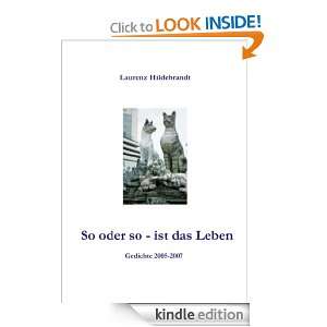 So oder so   ist das Leben: Gedichte 2005   2007 (German Edition 