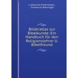   Bibelfreund Immanuel Benzinger L Johannes Frohnmeyer  Books