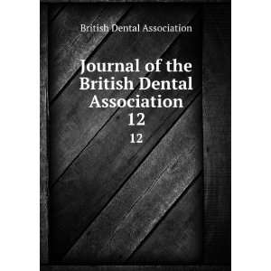   the British Dental Association. 12 British Dental Association Books