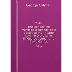   Theatre Royal in Drury Lane. By George Colman and David Garrick