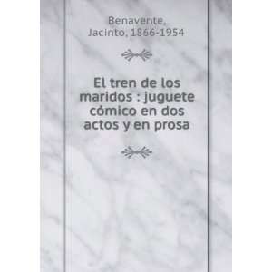  cÃ³mico en dos actos y en prosa Jacinto, 1866 1954 Benavente Books