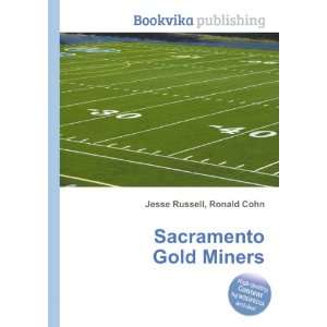  Sacramento Gold Miners Ronald Cohn Jesse Russell Books