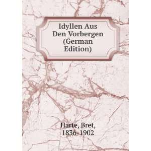    Idyllen Aus Den Vorbergen (German Edition) Bret Harte Books